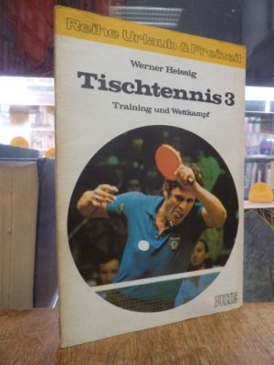 Tischtennis 3 - Training und Wettkampf