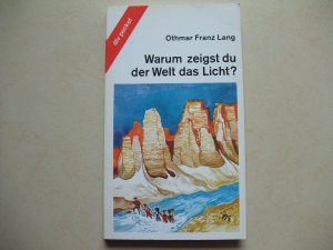 gebrauchtes Buch – Lang, Othmar F – Warum zeigst du der Welt das Licht?