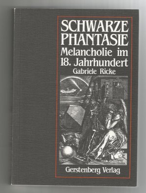 Schwarze Phantasie und trauriges Wissen. Melancholie im 18. Jahrhundert