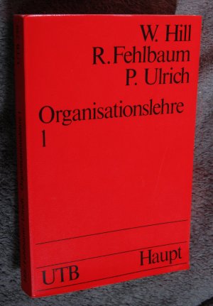 Organisationslehre 1. Ziele, Instrumente und Bedingungen der Organisation sozialer Systeme - Uni Taschenbücher 259