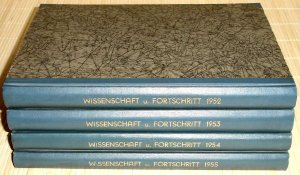 4x WISSENSCHAFT UND FORTSCHRITT Jahrgang 1952, 1953, 1954, 1955 Populärwissenschaftliche Zeitschrift komplett - gebunden