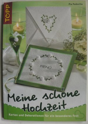 Meine schöne Hochzeit - Karten und Tischdekorationen für ein besonderes Fest