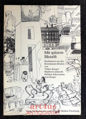 Mit spitzem Bleistift : Karikaturen aus den Bertelsmann-Briefen. Hrsg. u. bearb. von Konrad H. Teckentrup. Mit e. Auswahlbibliogr. von Hans Ulrich Behn […]