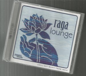 Raga Lounge. Chill Out Music From India