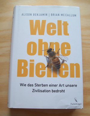 gebrauchtes Buch – Alison Benjamin / Brian McCallum – Welt ohne Bienen. Wie das Sterben einer Art unsere Zivilisation bedroht.