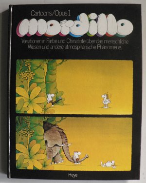 Mordillo Cartoons Opus I. - Variationen in Farbe und Chinatinte über das menschliche Wesen und andere atmosphärische Phänomene