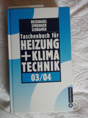 gebrauchtes Buch – Schramek, Ernst R – Recknagel /Sprenger /Schramek: Taschenbuch für Heizung und Klimatechnik 2003/2004 - Einschließlich Warmwassererzeugung und Kältetechnik