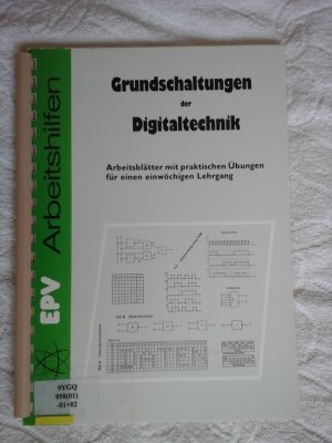 Grundschaltungen der Digitaltechnik - Arbeitsblätter mit praktischen Übungen für einen einwöchigen Lehrgang