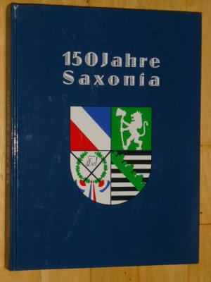 gebrauchtes Buch – Altherrenverband der Landsmannschaft Saxonia Stuttgart im CC / Redaktionelle Bearbeitung Hans Weikinnnis – 150 Jahre Landsmannschaft Saxonia Stuttgart 1865 - 2015