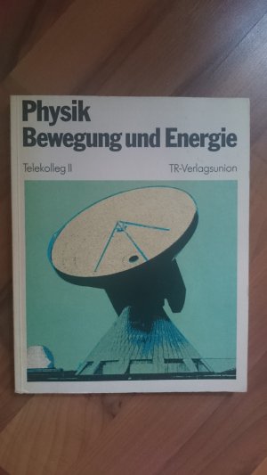 Telekolleg II - Physik - Bewegung und Energie