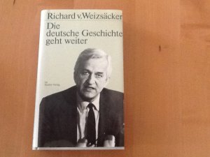 gebrauchtes Buch – Weizsäcker, Richard von – Die deutsche Geschichte geht weiter