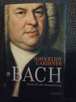 gebrauchtes Buch – Gardiner, John Eliot – Bach - Musik für die Himmelsburg