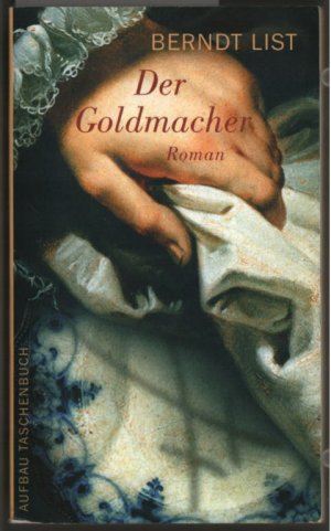 gebrauchtes Buch – List, Berndt  – Der Goldmacher : Roman. Berndt List / Aufbau-Taschenbücher ; 1970.