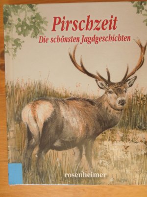 Pirschzeit - Die schönsten Jagdgeschichten