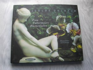 gebrauchtes Buch – Isolde Ohlbaum – Frau Faltermeiers Blumenladen - Blumenbilder und Gedichte