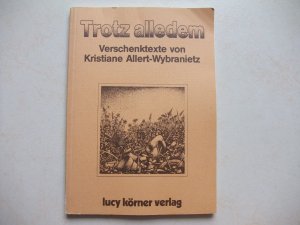 gebrauchtes Buch – Kristiane Allert-Wybranietz – Trotz alledem - Verschenktexte von Kristiane Allert-Wybranietz