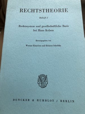 Rechtssystem und gesellschaftliche Basis bei Hans Kelsen. - Zeitschrift für Logik, Methodenlehre, Kybernetik und Soziologie des Rechts - Beiheft 5