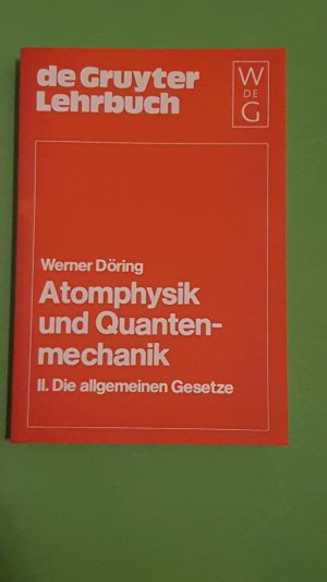 Atomphysik und Quantenmechanik / Die allgemeinen Gesetze