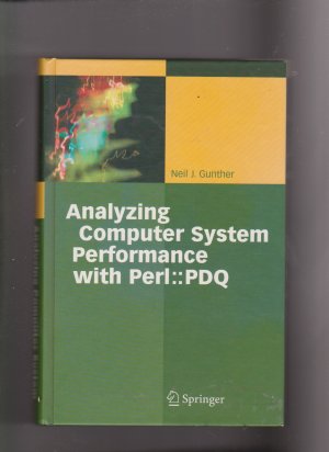 Analyzing Computer System Performance with Perl::PDQ