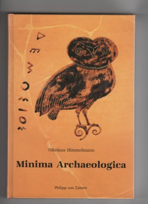Minima Archaeologica - Utopie und Wirklichkeit der Antike