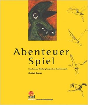 Abenteuer Spiel - Handbuch zur Anleitung kooperativer Abenteuerspiele