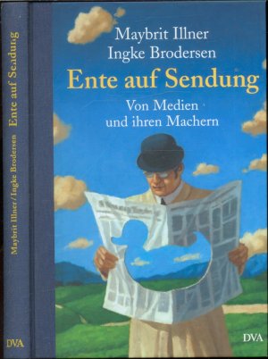 Ente auf Sendung - Von Medien und ihren Machern