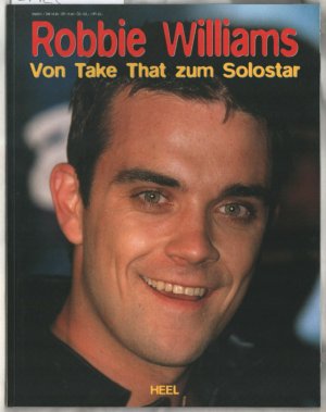 Robbie Williams - von Take That zum Solostar. [Dt. Übers.: Petra Hundacker].