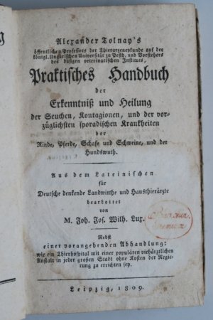 Tolnay, A. Praktisches Handbuch der Erkenntniß und Heilung der Seuchen, Kontagionen, und der vorzüglichsten sporadischen Krankheiten der Rinde, Pferde […]