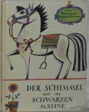 antiquarisches Buch – Annemarie Fromme Bechem - Mit Illustrationen von Edith Witt – Der Schimmel mit der schwarzen Mähne