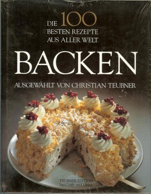 Backen - Die 100 besten Rezepte aus aller Welt