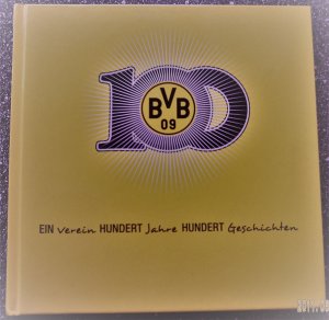 gebrauchtes Buch – Karsten Ludwig (Herausgeber) – 100 BVB 09 Ein Verein Hundert Jahre Hundert Geschichten