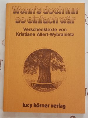 gebrauchtes Buch – Kristiane Allert-Wybranietz – Wenn's doch nur so einfach wär - Verschenktexte