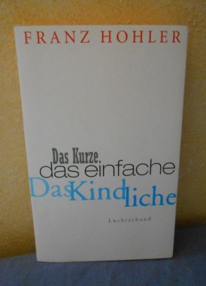 Das Kurze. Das Einfache. Das Kindliche.