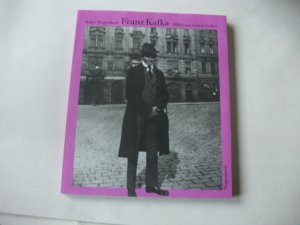 Franz Kafka. Bilder aus seinem Leben.