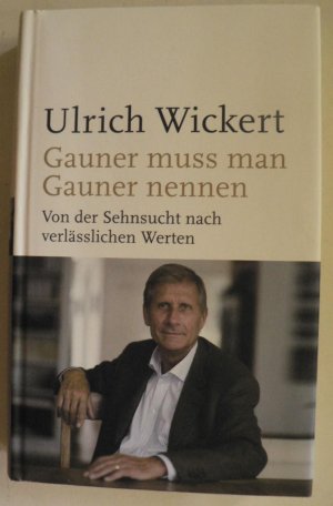 Gauner muss man Gauner nennen - Von der Sehnsucht nach verlässlichen Werten