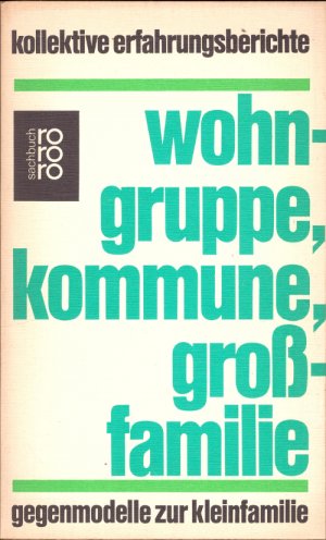 Wohngruppe, Kommune, Großfamilie - Gegenmodelle zur Kleinfamilie