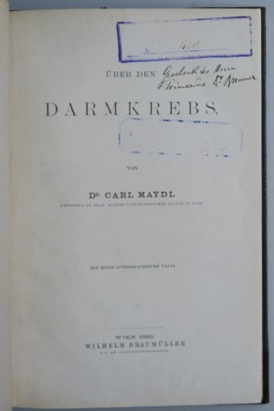 Maydl, K. Über den Darmkrebs. Einzige Ausgabe. Wien, Braumüller, 1883. * Mit 1 lithogr. Tafel. * 2 Bl., 130 S. Hldr. d. Zt.