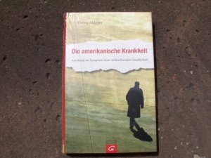 gebrauchtes Buch – Georg Milzner – Die amerikanische Krankheit. Amoklauf als Symptom einer zerbrechenden Gesellschaft.