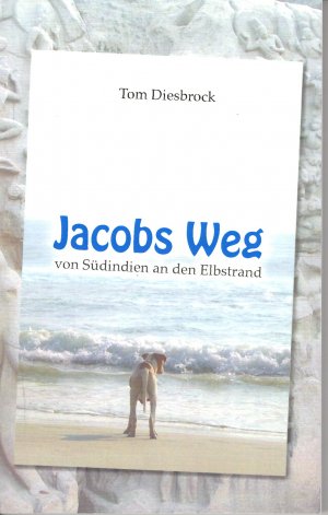 Jacobs Weg - von Südindien an den Elbstrand