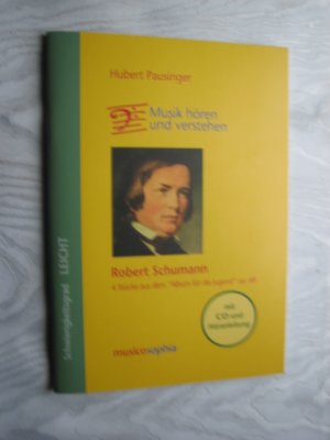 gebrauchtes Buch – Hubert Pausinger – Musikhören und Verstehen - R.Schumann 4 Stücke aus "Album für die Jugend"