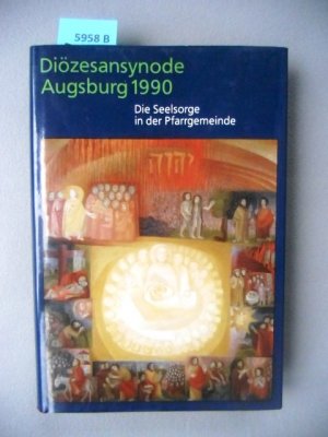 Diözesansynode Augsburg 1990., Die Seelsorge in der Pfarrgemeinde.