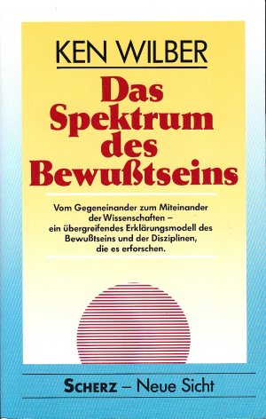 Das Spektrum des Bewusstseins. Vom Gegeneinander zum Miteinander der Wissenschaften - fast wie neu