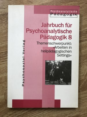 gebrauchtes Buch – Datler, Wilfried; Finger-Trescher – Arbeiten in heilpädagogischen Settings - Jahrbuch für Psychoanalytische Pädagogik 8