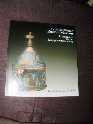 Schatzkammer Roemer-Museum - Kostbarkeiten aus der Kunstgewerbesammlung