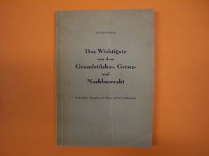 antiquarisches Buch – Karl Neidhöfer – Das Wichtigste aus dem Grundstücks-, Grenz- und Nachbarrecht