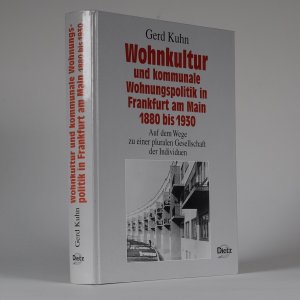 Wohnkultur und kommunale Wohnungspolitik in Frankfurt am Main 1880 bis 1930