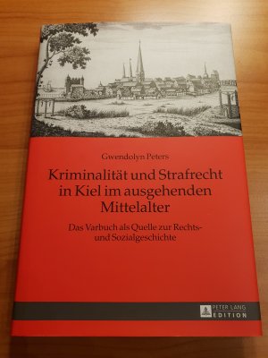 Kriminalität und Strafrecht in Kiel im ausgehenden Mittelalter - Das Varbuch als Quelle zur Rechts- und Sozialgeschichte