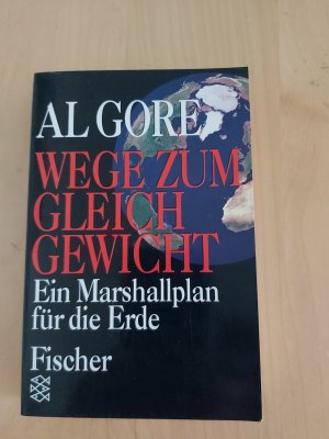 gebrauchtes Buch – Al Gore – Wege zum Gleichgewicht. Ein Marshallplan für die Erde.