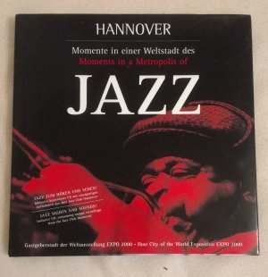 Momente in einer Weltstadt des Jazz - Hannover - / Moments in a Metropolis of Jazz - Host City of the World Exposition EXPO 2000 - deutsch / englisch - Gastgeberstadt der Weltausstellung EXPO 2000 - Jazz Club Hannover