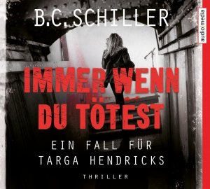 gebrauchtes Hörbuch – Schiller, B. C – Immer wenn du tötest - Ein Fall für Targa Hendricks